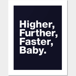 Higher, further, faster, baby. Posters and Art